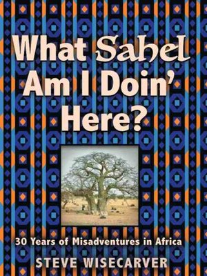 cover image of WHAT SAHEL AM I DOIN' HERE?